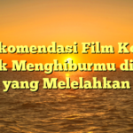 10 Rekomendasi Film Komedi untuk Menghiburmu di Hari yang Melelahkan