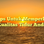 10 Tips Untuk Memperbaiki Kualitas Tidur Anda