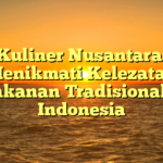 Kuliner Nusantara: Menikmati Kelezatan Makanan Tradisional di Indonesia