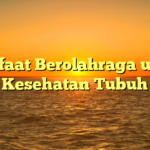 Manfaat Berolahraga untuk Kesehatan Tubuh