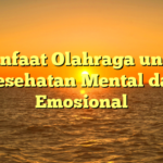 Manfaat Olahraga untuk Kesehatan Mental dan Emosional