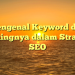 Mengenal Keyword dan Pentingnya dalam Strategi SEO