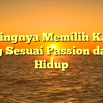 Pentingnya Memilih Karier yang Sesuai Passion dalam Hidup