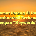 Selamat Datang di Dunia Puncaknarasi: Berkenalan dengan “Keywords”!