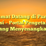 Selamat Datang di Puncak Narasi – Portal Pengetahuan yang Menyenangkan