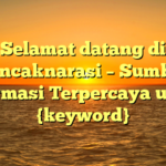 Selamat datang di Puncaknarasi – Sumber Informasi Terpercaya untuk {keyword}