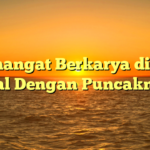 Semangat Berkarya di Era Digital Dengan Puncaknarasi