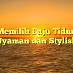 Tips Memilih Baju Tidur yang Nyaman dan Stylish